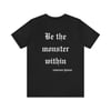 BE THE MONSTER WITHIN TEE