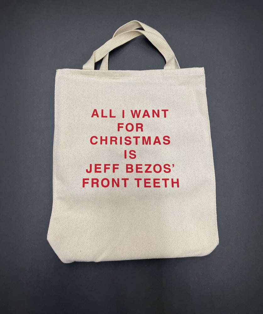Image of ALL I WANT FOR CHRISTMAS IS JEFF BEZOS' FRONT TEETH