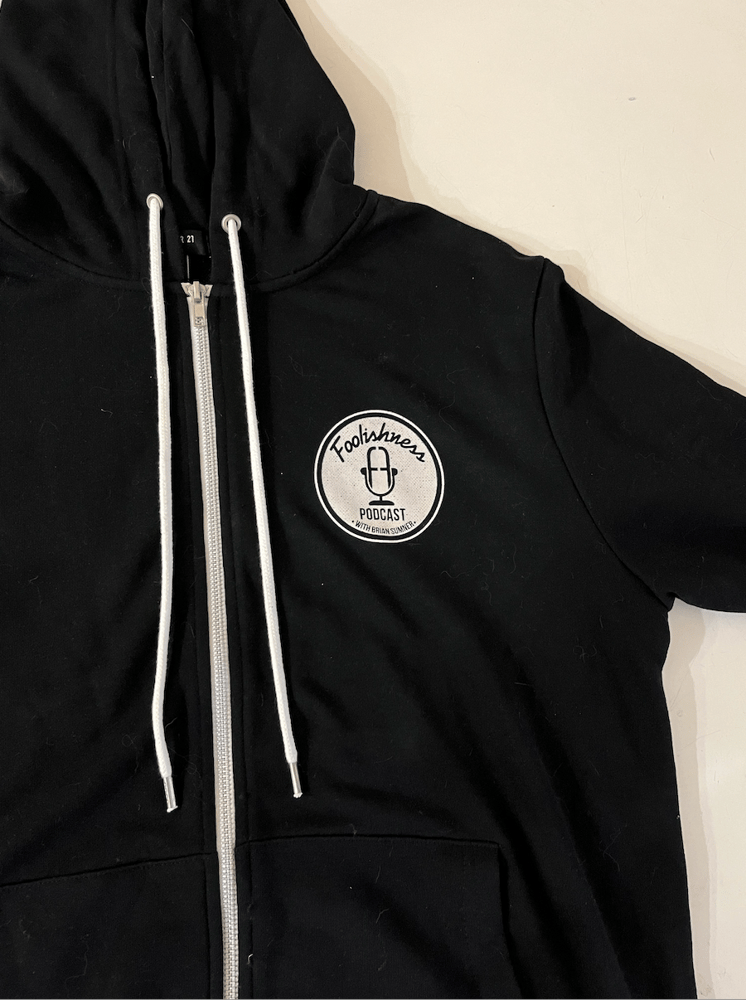 Image of FOOLISHNESS PODCAST Zipper Hoodie. 