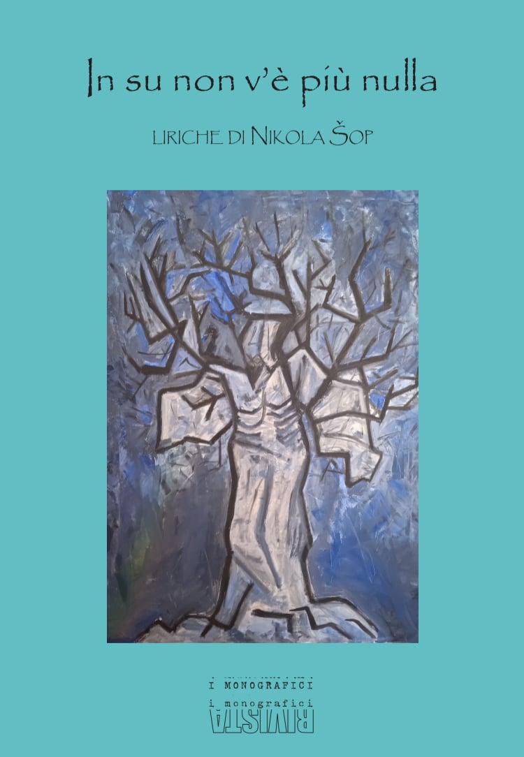 In su non v'è più nulla. Liriche di Nikola Šop