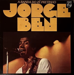 Jorge Ben – A Banda Do Zé Pretinho
