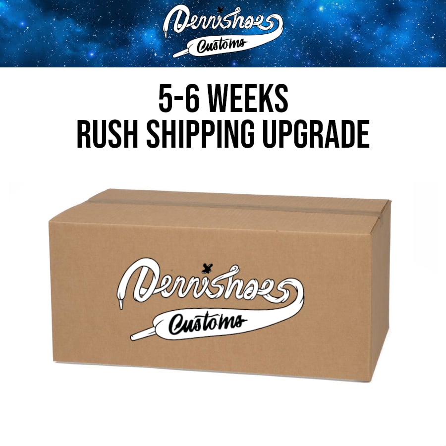 Image of Rush Shipping Upgrade (5-6 Weeks)