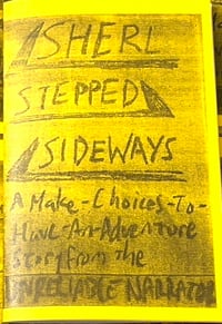 Sherl Stepped Sideways: A Make-Choices-To-Have-An-Adventure Story from the Unreliable Narrator