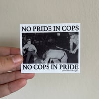 Image 1 of No Pride in Cops. No Cops in Pride Sticker.