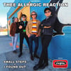 Thee Allyrgic Reaction - Small Steps /I Found Out