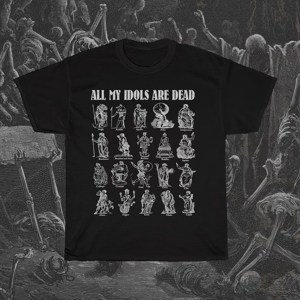 Image of All My Idols Are Dead T-Shirt