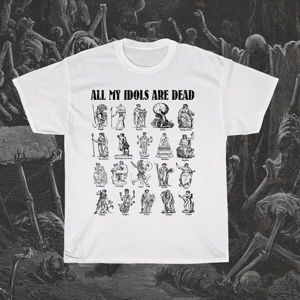 Image of All My Idols Are Dead T-Shirt