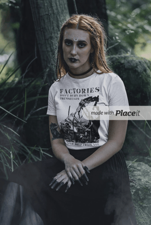 Image of Factories Don't Burn Down Themselves T-Shirt