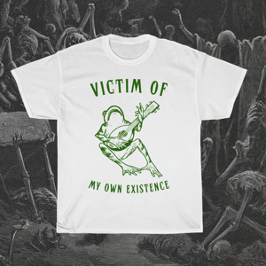 Image of Victim Of My Own Existence T-Shirt