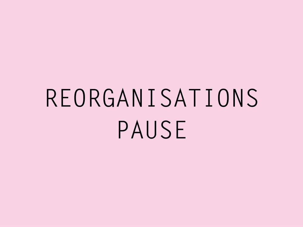 Image of Reorganisationspause