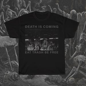 Image of Death is Coming - Eat Trash Be Free T-Shirt