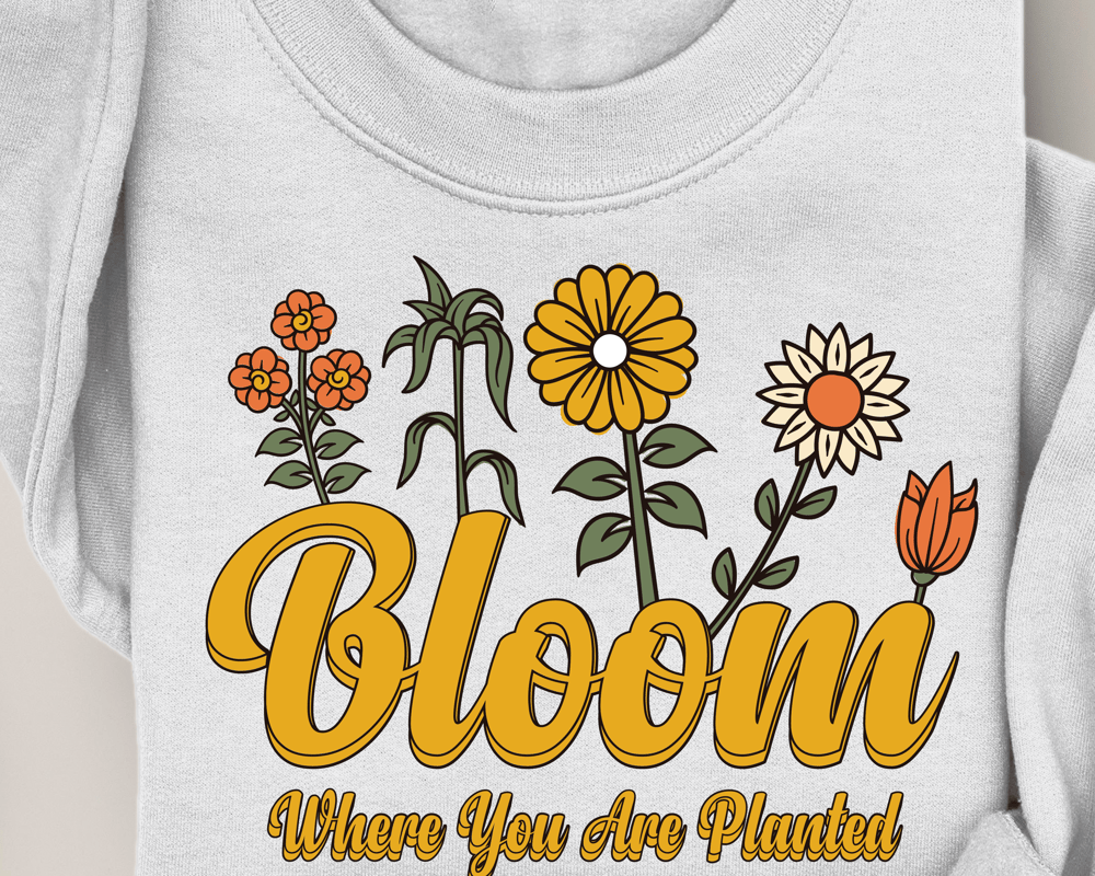 Image of BLOOM WHERE YOU ARE PLANTED