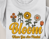 BLOOM WHERE YOU ARE PLANTED