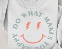 DO WHAT MAKES YOU HAPPY