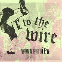 Image 1 of TO THE WIRE "WILLPOWER" (Vinyl)