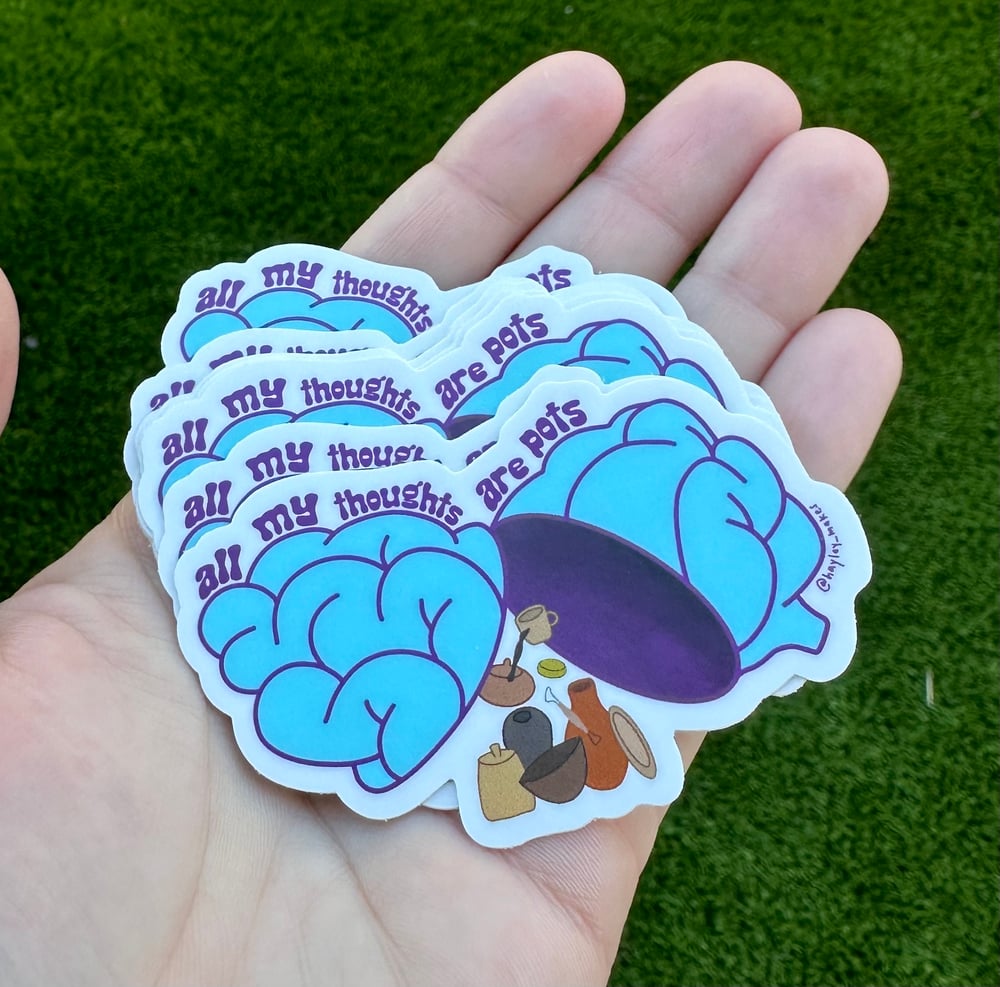 Image of All My Thoughts Are Pots Ceramics Sticker