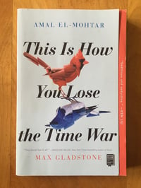 Image 1 of Amal El-Mohtar and Max Gladstone "This is How You Lose the Time War" Trade Paperback