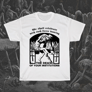 Image of Death of Institutions T-Shirt