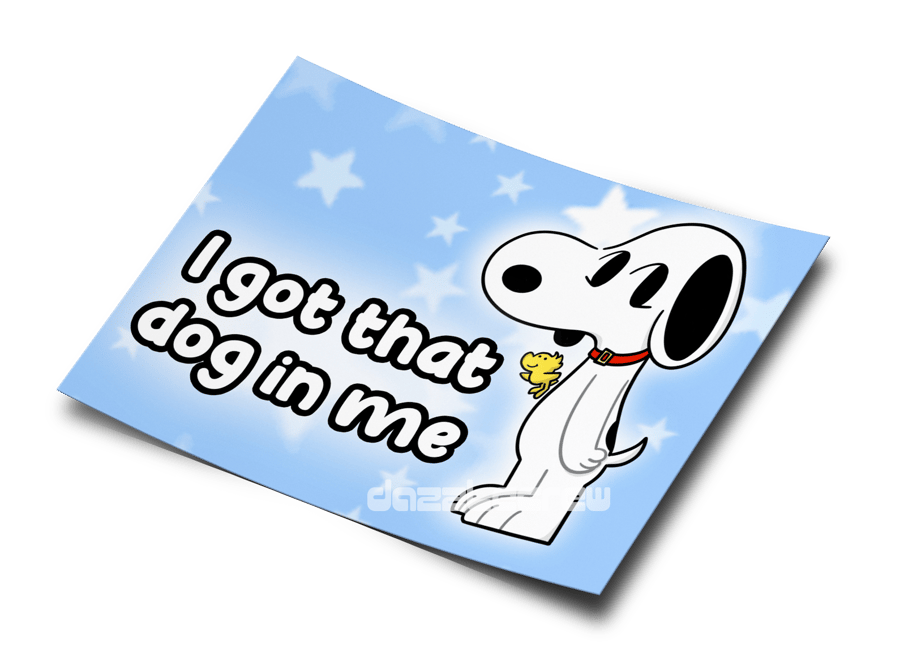 Image of I got that dog in me snoopy sticker
