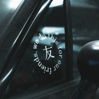 Image 2 of ⌞ "We do This for Our Friends" Vinyl Sticker⌝