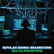 Image of Bipolar Bionic Brainstorm--B3 Classified EP