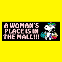 A WOMAN’S PLACE IS IN THE MALL STICKER