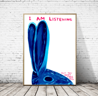 Image 4 of David Shrigley - I Am Listening But You Dont't Make Any Sense, Giclee Print, Poster