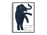 Image 1 of David Shrigley - I No Longer Wish To Be Part of The Circus, Giclee Print, Poster