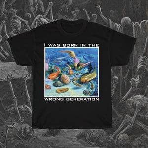 Image of Born in the Wrong Generation T-Shirt