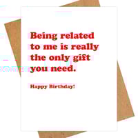 I am Your Gift Funny Birthday Card