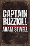 Adam Sewell. 'CAPTAIN BUZZKILL: Music. Rants. Rambling. Essays. And Interviews.'