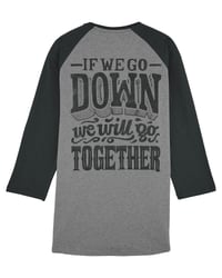 Image 3 of Baseball Shirt - If We Go Down