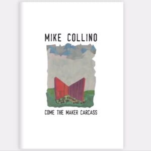 Image of MIKE COLLINO: Come the maker carcass BOOK