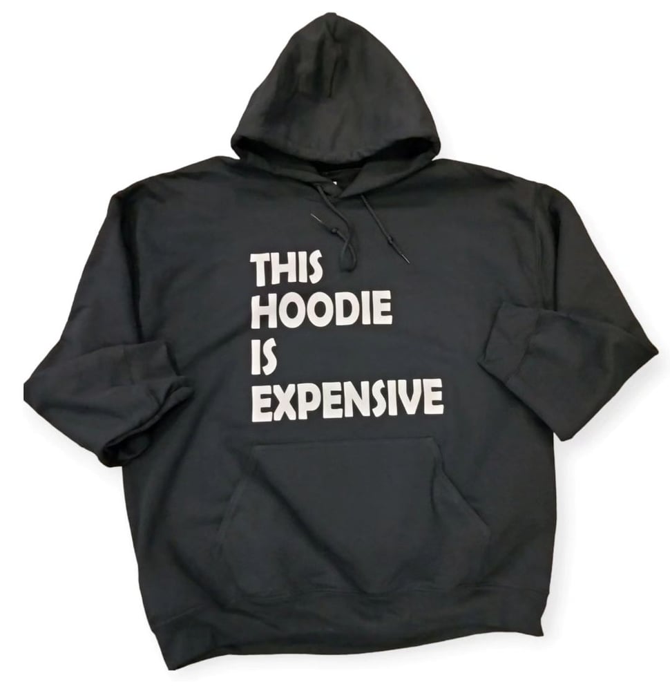 Image of BLACK HOODIE IS EXPENSIVE 