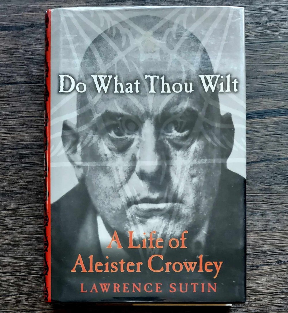 Do What Thou Wilt: A Life of Aleister Crowley, by Lawrence Sutin