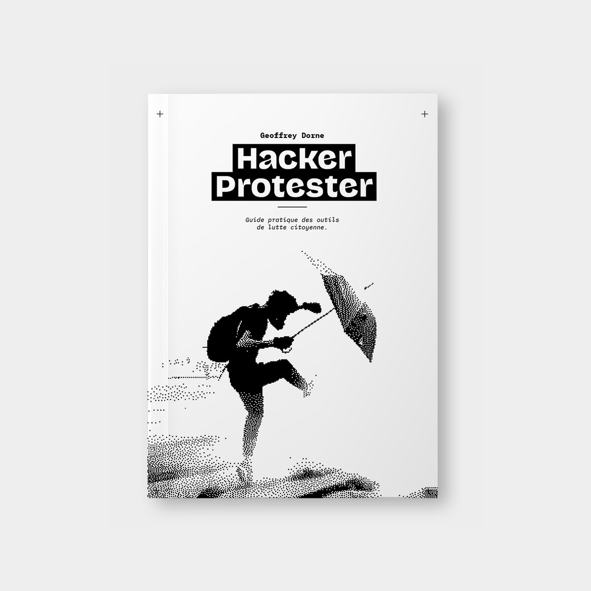 Image of Hacker Protester :  guide pratique des outils de lutte citoyenne