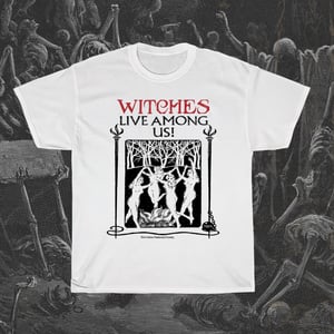 Image of Witches Live Among Us T-Shirt