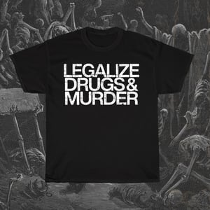 Image of Legalize Drugs & Murder T-Shirt