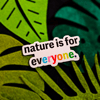 Nature is for Everyone Sticker