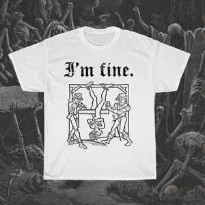 Image of I'm Fine Version 2 T-Shirt