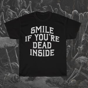 Image of Smile if You are Dead Inside T-Shirt