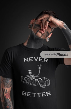 Image of Never Better T-Shirt