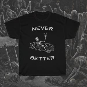 Image of Never Better T-Shirt