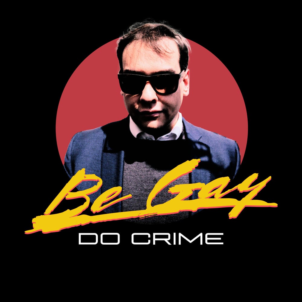 Image of Be Gay, Do Crime