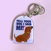Image 1 of Tell Your Dog Keyring