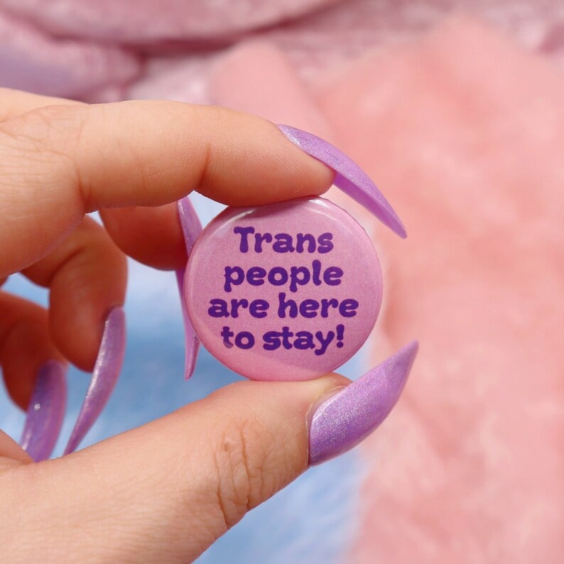 Image of Trans People Are Here To Stay Button Badge