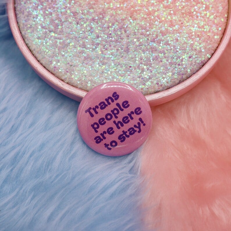 Image of Trans People Are Here To Stay Button Badge