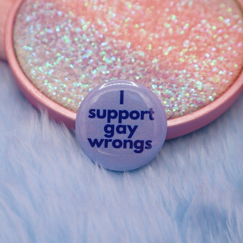 Image of I Support Gay Wrongs Button Badge