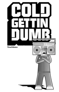 Cold Gettin Dumb Issue #1
