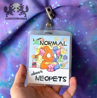 Image 1 of Normal about Neo Pets - Laminated Badge